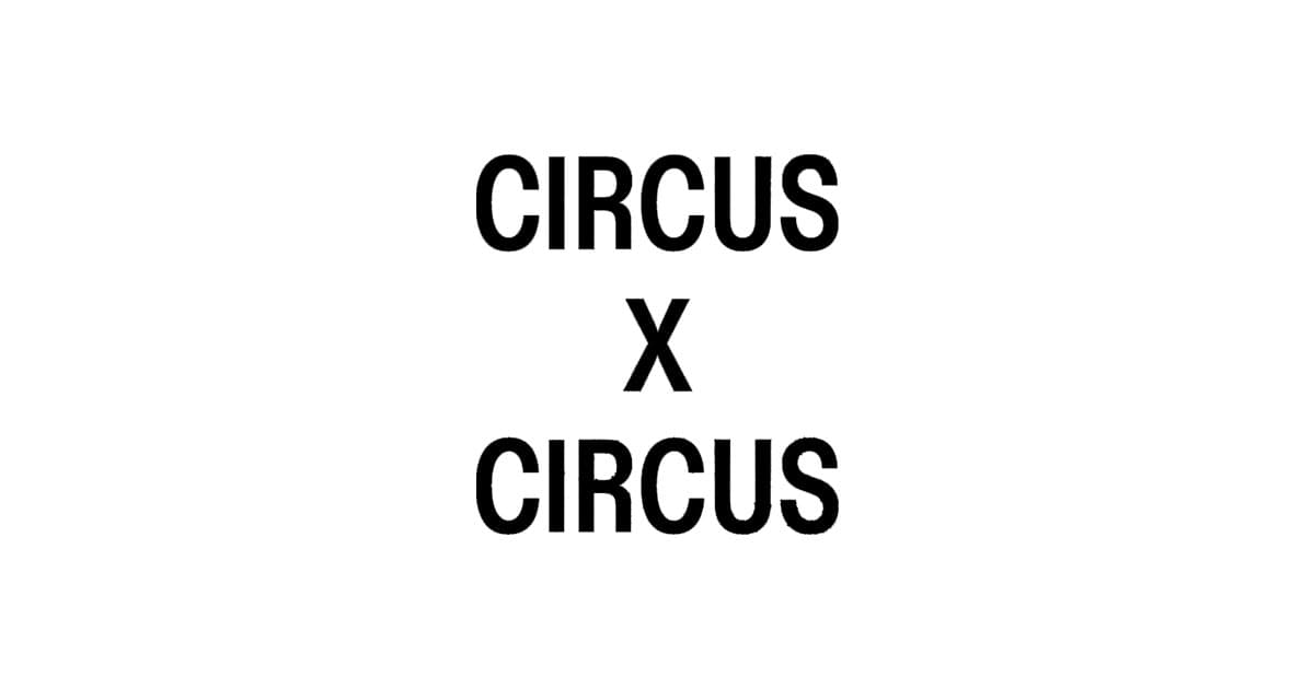 CIRCUS×CIRCUS